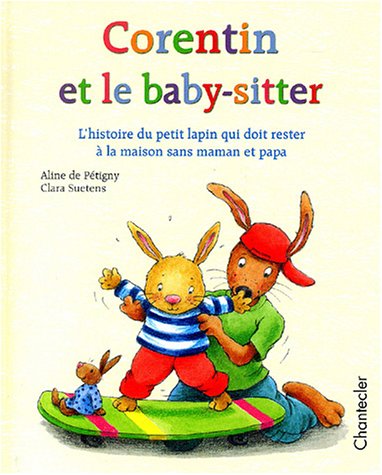 Beispielbild fr Corentin et le baby-sitter - L'histoire du petit lapin qui doit rester  la maison sans maman et papa zum Verkauf von Ammareal