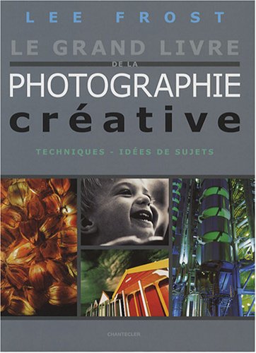 Stock image for Le grand livre de la photographie crative for sale by medimops