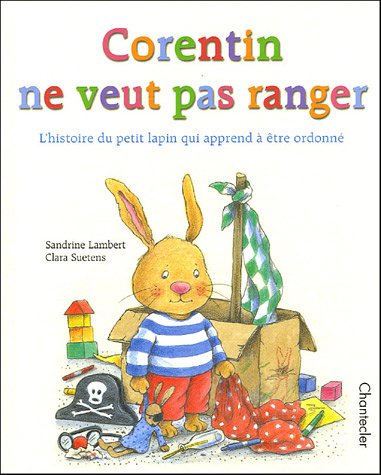 Imagen de archivo de Corentin Ne Veut Pas Ranger : L'histoire Du Petit Lapin Qui Apprend  tre Ordonn a la venta por RECYCLIVRE