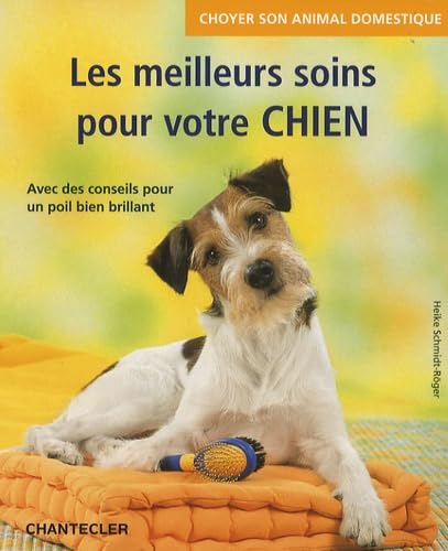 9782803448296: Les meilleurs soins pour votre chien: Avec des conseils pour un poil bien brillant