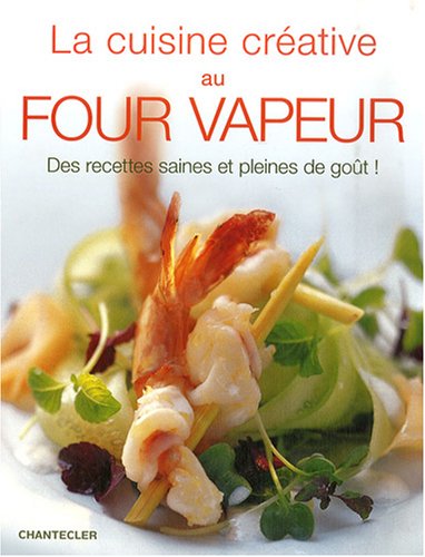 Beispielbild fr La cuisine crative au four vapeur zum Verkauf von medimops