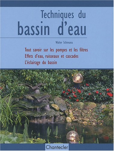 Stock image for Techniques Du Bassin D'eau : Tout Savoir Sur Les Pompes Et Les Filtres, Effets D'eau, Ruisseaux Et C for sale by RECYCLIVRE