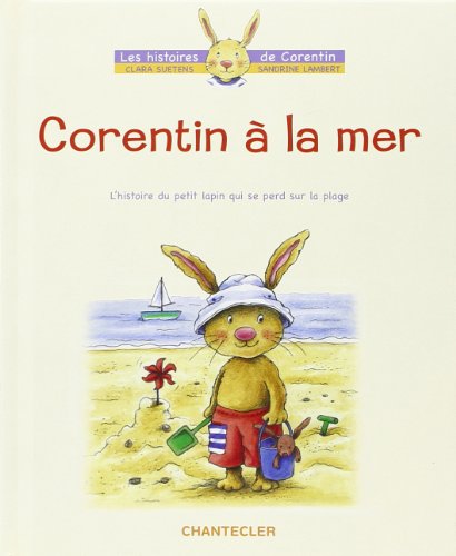 Beispielbild fr Corentin  La Mer : L'histoire Du Petit Lapin Qui Se Perd Sur La Plage zum Verkauf von RECYCLIVRE