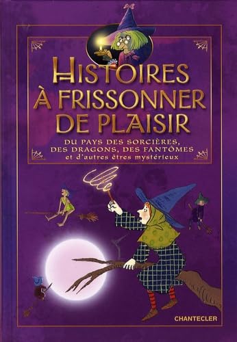 Beispielbild fr Histoires  frissonner de plaisir : Du pays des sorcires, des dragons, des fantmes et d'autres tres mystrieux zum Verkauf von medimops