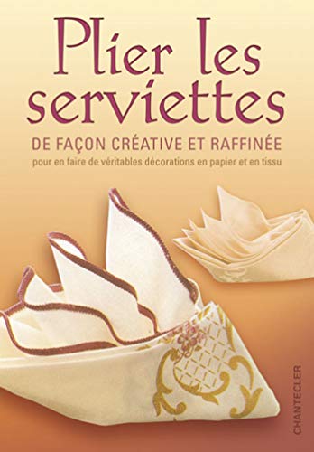 Stock image for Plier des serviettes : Ornements lgants en tissu et en papier for sale by Ammareal