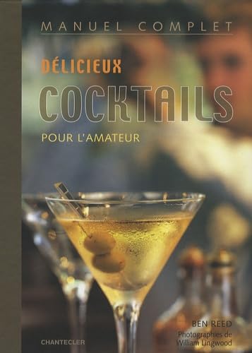 Beispielbild fr Manuel complet dlicieux cocktails pour l'amateur zum Verkauf von Ammareal