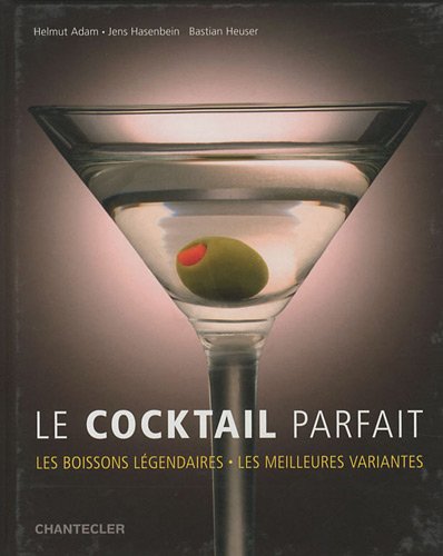 Imagen de archivo de Le Cocktail Parfait : Les Boissons Lgendaires, Les Meilleures Variantes a la venta por RECYCLIVRE