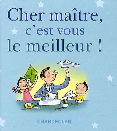 Beispielbild fr Cher Matre, C'est Vous Le Meilleur ! zum Verkauf von RECYCLIVRE