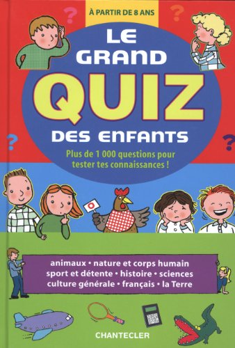 Beispielbild fr Le grand quiz des enfants : Plus de 1000 questions pour tester tes connaissances ! A partir de 8 ans zum Verkauf von medimops