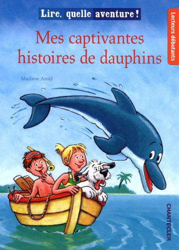 lire, quelle aventure! mes captivantes histoires de dauphins (9782803454587) by Marliese Arold