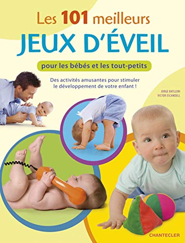 Stock image for Les 101 Meilleurs Jeux D'veil : Pour Les Bbs Et Les Tout-petits for sale by RECYCLIVRE