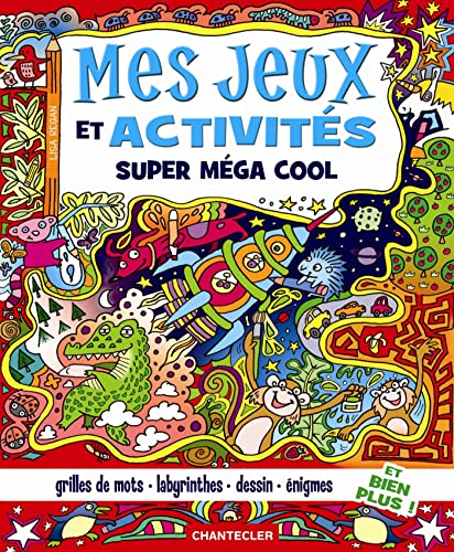 9782803456819: Mes jeux et activits super mga cool: Grilles de mots - labyrinthes - dessin - nigmes ET BIEN PLUS !