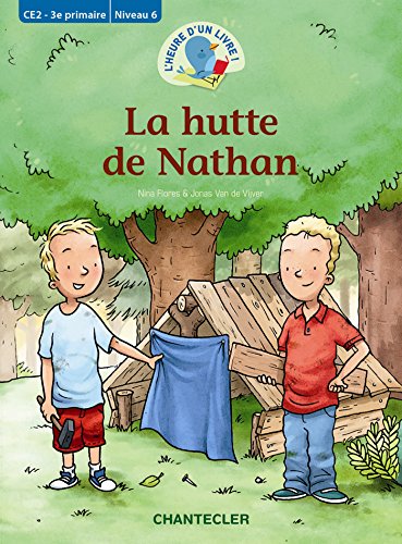 Stock image for L'heure d'un livre! La hutte de Nathan (CE2 - 3e primaire Niveau 6) Flores, Nina; Van de Vijver, Jonas et Rinchart, Johan for sale by BIBLIO-NET