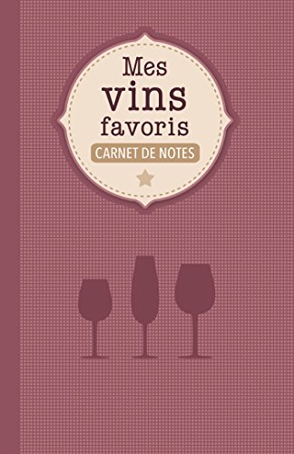 Beispielbild fr Carnet de notes : Mes vins favoris zum Verkauf von medimops