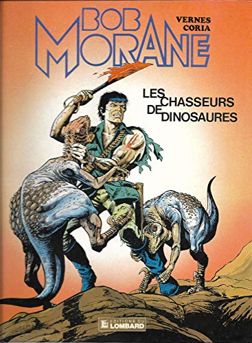 Bob Morane, tome 14: Les Chasseurs de dinosaures (BOB MORANE (LE LOMBARD), 14) (French Edition) (9782803604401) by Coria; Vernes, Henri