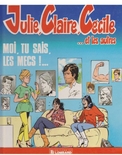 Imagen de archivo de JULIE,CLAIRE,CECILE.ET LES AUTRES,MOI TU SAIS LES MECS!.,ALBUM N1 a la venta por Bibliofolie