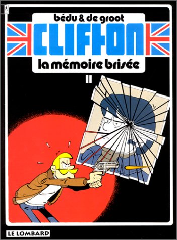 La mÃ©moire brisÃ©e (CLIFTON, 11) (French Edition) (9782803606122) by De Groot, Bob; BÃ©du