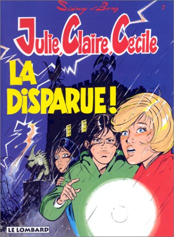Beispielbild fr Julie, Claire, Ccile tome 7 : La Disparue ! zum Verkauf von Ammareal