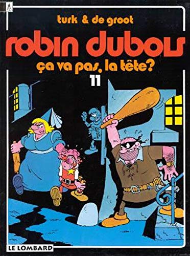 CA VA PAS, LA TETE ? (ROBIN DUBOIS, 11) (French Edition) (9782803616138) by TURK; DE GROOT, Bob