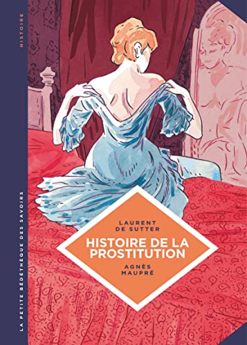 9782803637423: La petite Bdthque des Savoirs - Tome 10 - Histoire de la prostitution. De Babylone  nos jours.