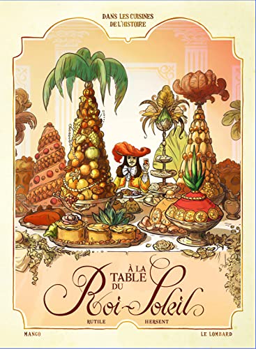 Beispielbild fr Dans les Cuisines de l'Histoire - Tome 2 - A la table du Roi-Soleil (version normale) [Broch] Rutile et Hersent Galle zum Verkauf von BIBLIO-NET