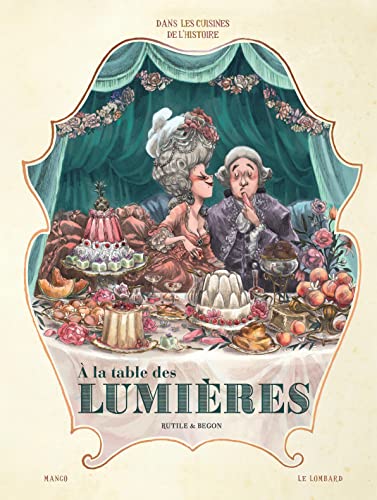 Beispielbild fr Dans les Cuisines de l'Histoire - tome 3 - A la table des Lumires zum Verkauf von medimops