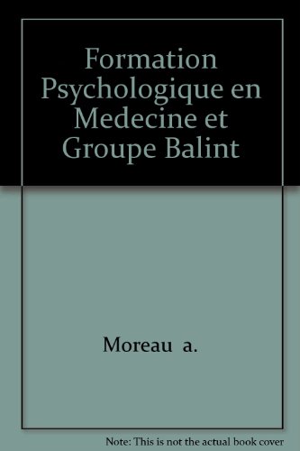 Beispielbild fr FORMATION PSYCHOLOGIQUE EN MEDECINE ET GROUPE BALINT zum Verkauf von Gallix
