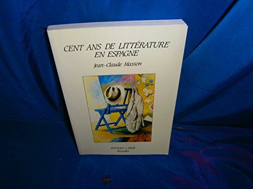 Cent ans de litteÌrature en Espagne (French Edition) (9782804001209) by Masson, Jean-Claude