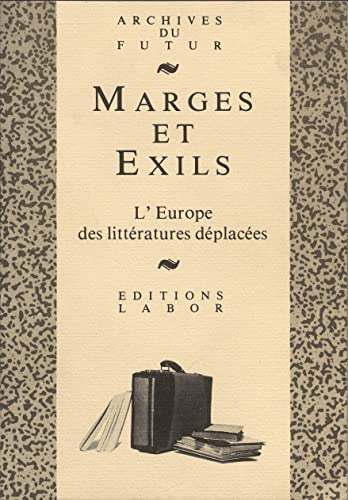 9782804002534: MARGES ET EXILS : L'EUROPE DES LITTERATURES DEPLACEES : POUR LOUIS BOLLE