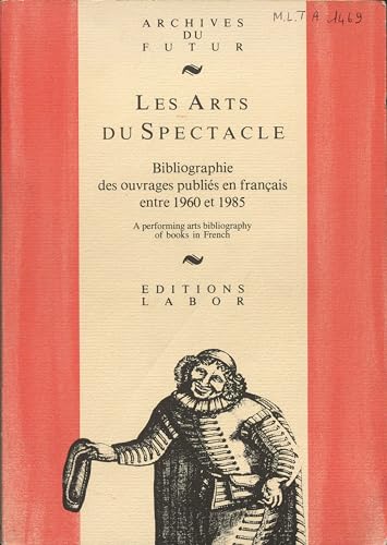 Beispielbild fr Les arts du spectacle : Bibliographie d'ouvrages en franais 1960-1985 zum Verkauf von medimops