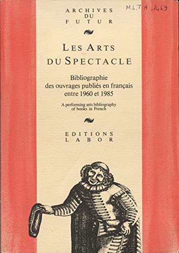 Imagen de archivo de Les arts du spectacle : Bibliographie d'ouvrages en franais 1960-1985 a la venta por medimops