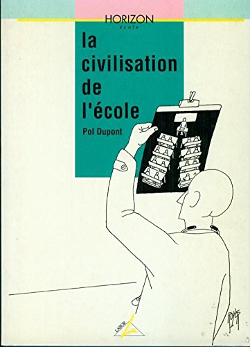 Stock image for La civilisation de l'cole, l'cole au pass, l'cole au futur, approche systmique de l'organisation scolaire. Collection Horizon/Ecole. for sale by AUSONE