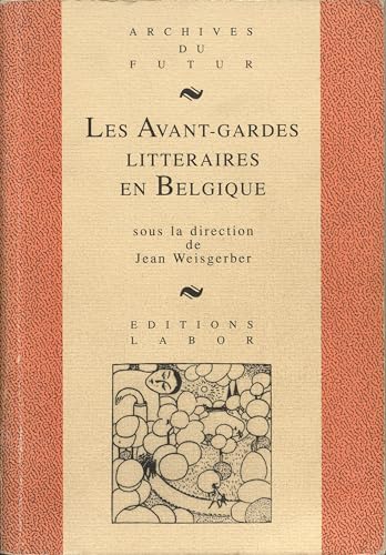 Beispielbild fr Les Avant-gardes Littraires En Belgique : Au Confluent Des Arts Et Des Langues 1880-1950 zum Verkauf von RECYCLIVRE