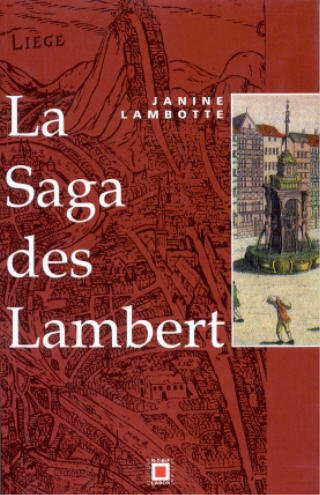 Imagen de archivo de La saga des Lambert: De Notger  la Rvolution, l'histoire d'une famille et de la principaut de Lige a la venta por Ammareal