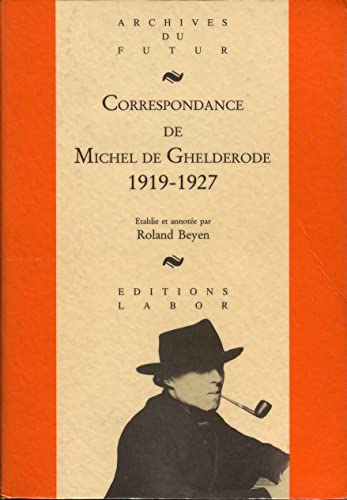 Stock image for MICHEL DE GHELDERODE : CORRESPONDANCE - CORRESPONDANCE DE MICHEL DE GHELDERODE : TOME 1 : 1919 - 192 for sale by Gallix