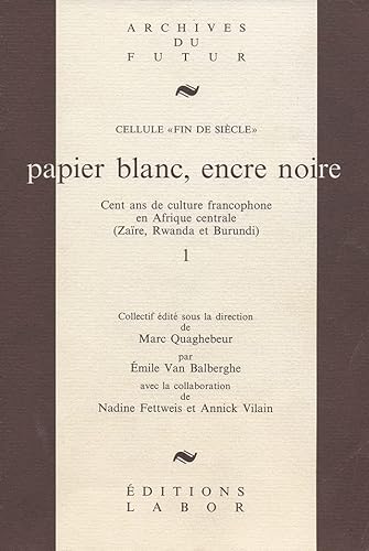 9782804008161: Papier blanc, encre noire : cent ans de culture francophone en Afrique centrale (Zare, Rwanda, Burundi)