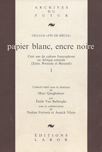 9782804008161: PAPIER BLANC, ENCRE NOIRE : CENT ANS DE CULTURE FRANCOPHONE EN AFRIQUE CENTRALE [2 VOL.]