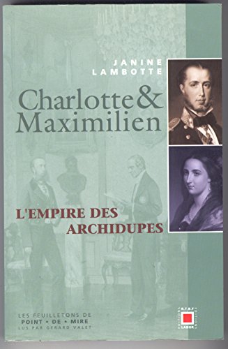 Imagen de archivo de Charlotte et Maximilien: L'empire des archidupes (Les feuilletons de Point de mire) (French Edition) a la venta por Librairie l'Aspidistra