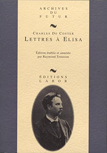 Beispielbild fr Charles de Coster Lettres a Elisa zum Verkauf von Mli-Mlo et les Editions LCDA