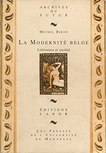 Stock image for LA MODERNITE BELGE -LITTERATURE ET SOCIETE for sale by Librairie l'Aspidistra