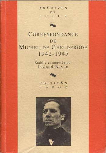 Stock image for MICHEL DE GHELDERODE : CORRESPONDANCE - CORRESPONDANCE DE MICHEL DE GHELDERODE : TOME 5 : 1942-1945 for sale by Atticus Books