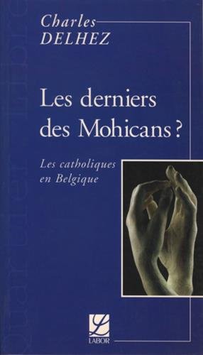 Imagen de archivo de Les derniers des Mohicans ?: Les catholiques en Belgique a la venta por Ammareal