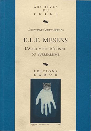 Beispielbild fr E.L.T. MESENS : L'ALCHIMISTE MECONNU DU SURREALISME : DU DANDY DADAISTE AU MARCHAND VISIONNAIRE zum Verkauf von Gallix
