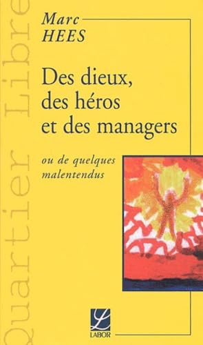 Stock image for Des Dieux, des hros et des managers ou de quelques malentendus. Collection : Quartiers Libres. for sale by AUSONE