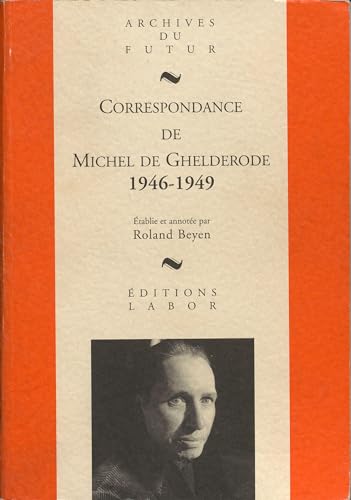 9782804014414: MICHEL DE GHELDERODE : CORRESPONDANCE - CORRESPONDANCE DE MICHEL DE GHELDERODE : TOME 6 : 1946 - 194