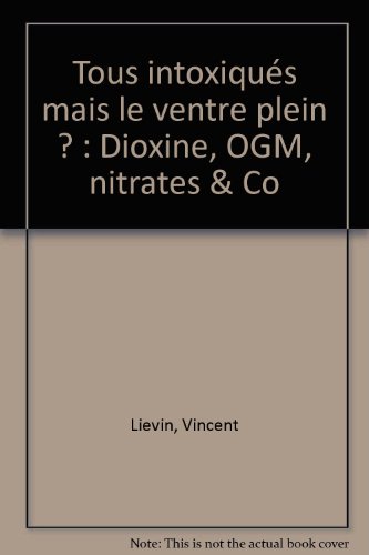 Beispielbild fr Tous intoxiqus mais le ventre plein ?: Dioxine, OGM, nitrates & Co zum Verkauf von Ammareal