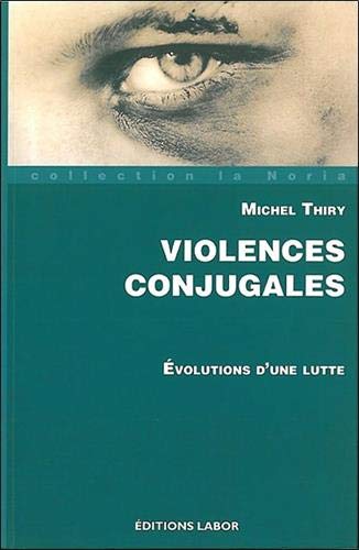 Beispielbild fr Violences conjugales : Evolutions d'une lutte zum Verkauf von Ammareal