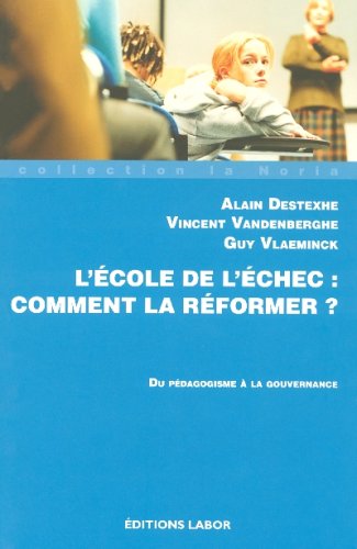 Stock image for L'Ecole de l Echec : Comment la Reformer ? du Pedagogisme a la Gouvernance for sale by Ammareal