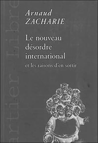 Beispielbild fr LE NOUVEAU DESORDRE INTERNATIONAL ET LES RAISONS D'EN SORTIR zum Verkauf von Bibliofolie