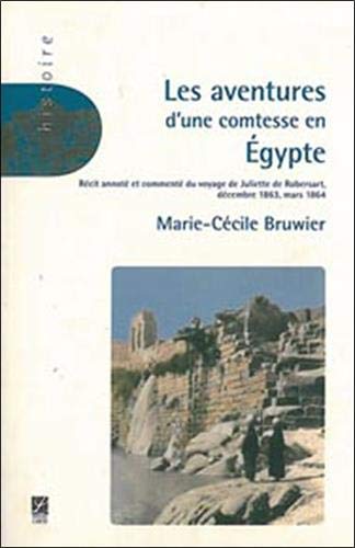 Les Aventures D'une Comtesse En Egypte. Récit annoté et commenté Du Voyage De Juliette De Robersa...